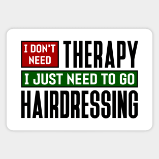 I don't need therapy, I just need to go hairdressing Magnet